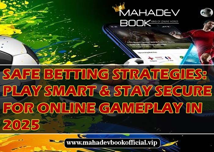 Mahadev Safe Betting Strategies